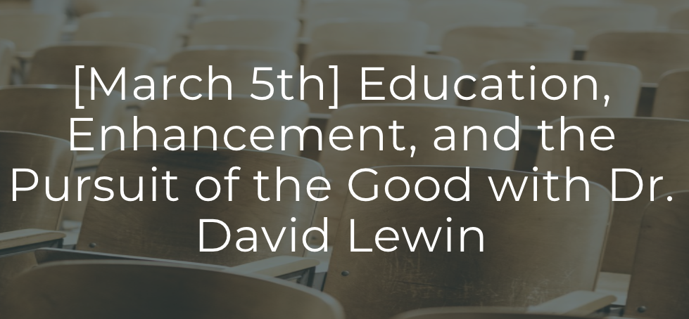 Education, Enhancement, and the Pursuit of the Good
